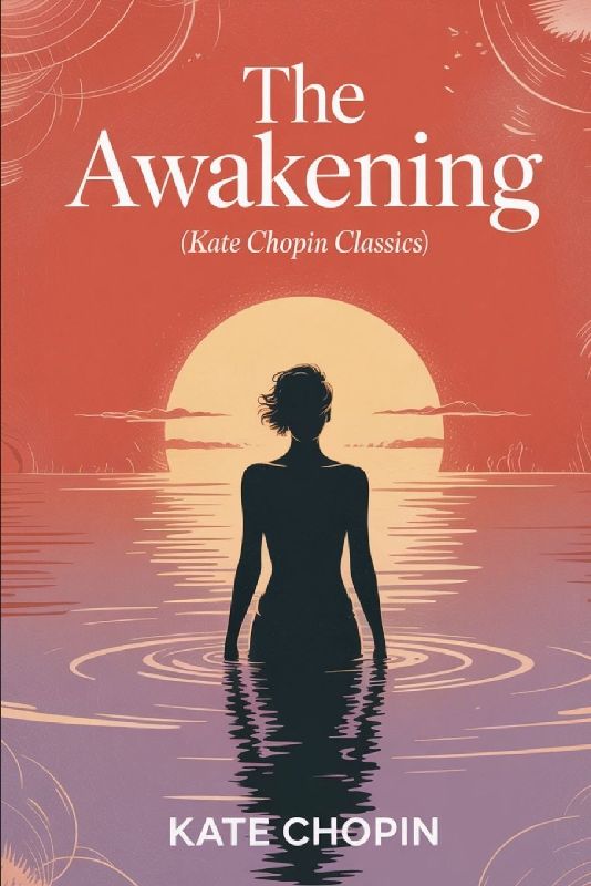 The Awakening (Kate Chopin Classics)