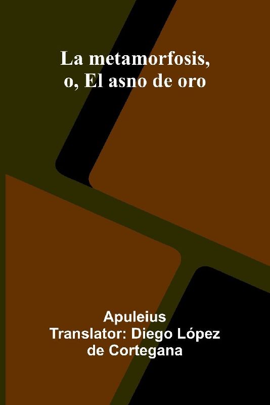 La Metamorfosis, O, El Asno De Oro