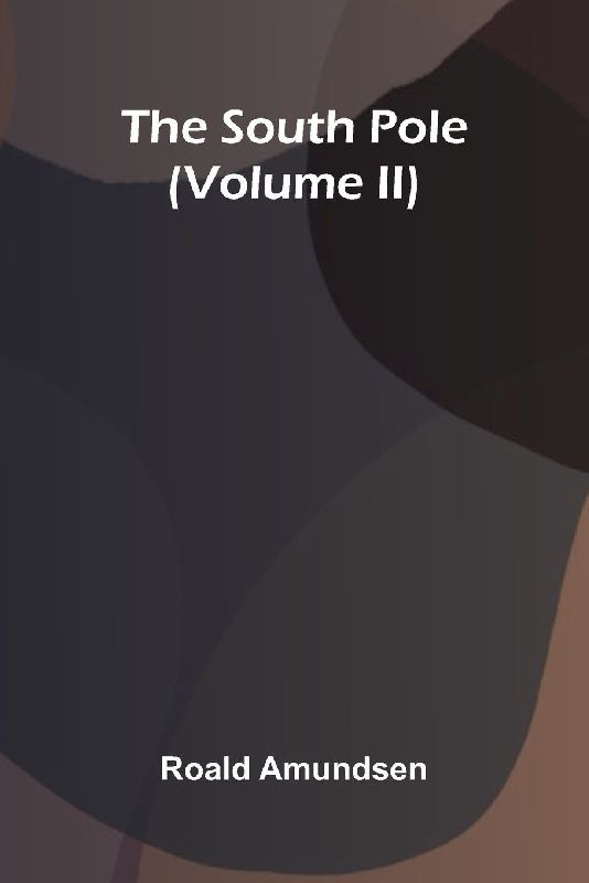 The South Pole (Volume Ii)