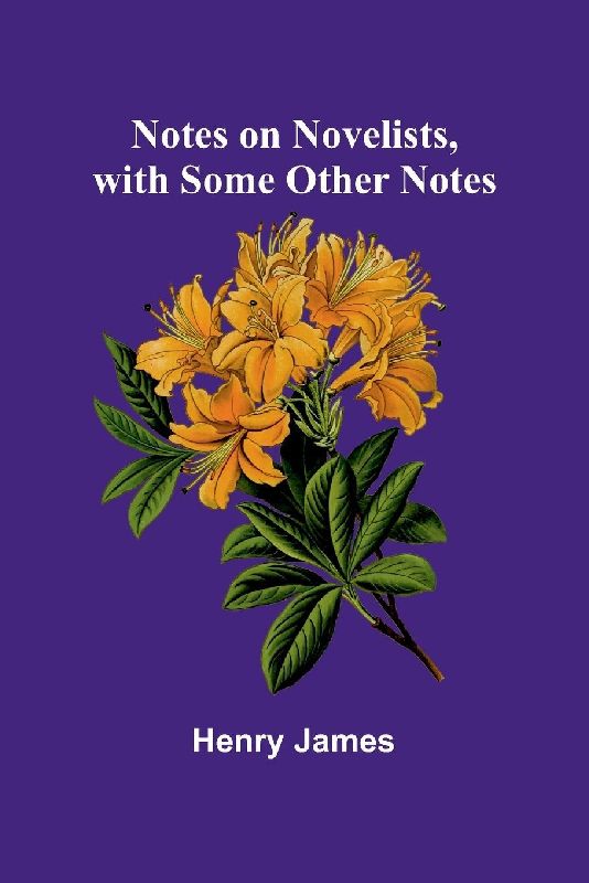 Notes on Novelists, with Some Other Notes