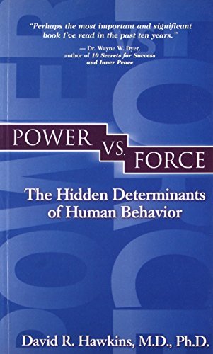 Power Vs Force: The Hidden Determination of HumanBehaviour [Paperback] [Jan 01, 2010] Hawkins; David R.