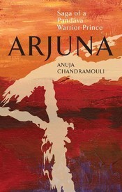 ARJUNA Saga Of A Pandava Warrior-Prince