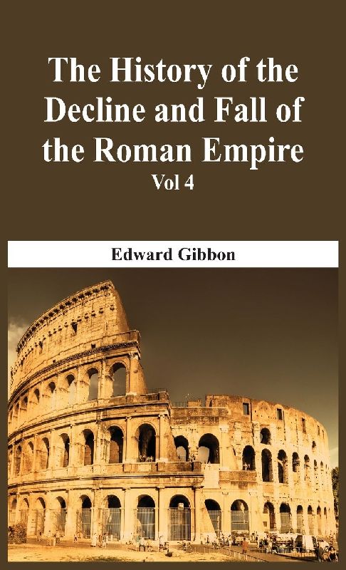 The History Of The Decline And Fall Of The Roman Empire - Vol 4