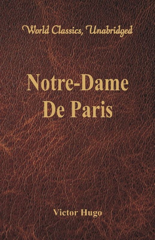 Notre-Dame De Paris (World Classics, Unabridged)