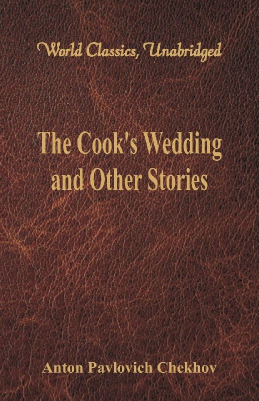 The Cook's Wedding and Other Stories (World Classics, Unabridged)