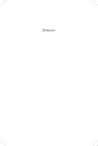 Kohinoor: The Story of the World s Most Infamous Diamond