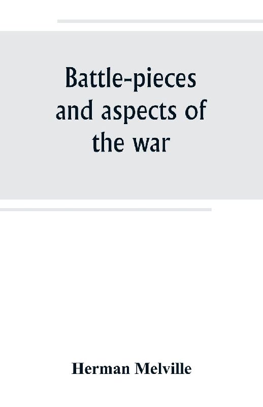 Battle-pieces and aspects of the war