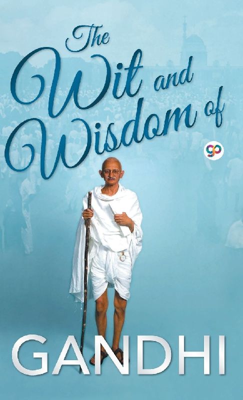 The Wit and Wisdom of Gandhi