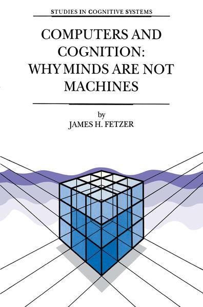 Computers and Cognition: Why Minds are not Machines