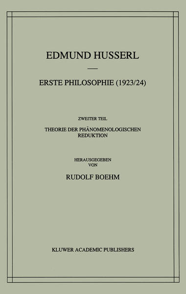 Erste Philosophie (1923/24) Zweiter Teil Theorie der Phänomenologischen Reduktion