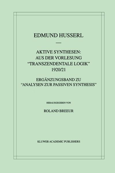 Aktive Synthesen: Aus der Vorlesung "Transzendentale Logik" 1920/21