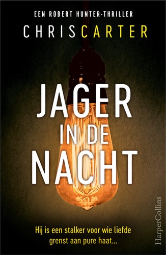 Jager in de nacht: Hij is een stalker voor wie liefde haat is geworden... (Robert Hunter, 3)