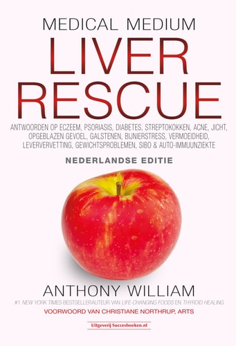 Medical Medium Liver Rescue Nederlandse Editie: Antwoorden op eczeem, psoriasis, diabetes, streptokokken, acne, jicht, opgeblazen gevoel, galstenen, ... SIBO & auto-immuunziekte