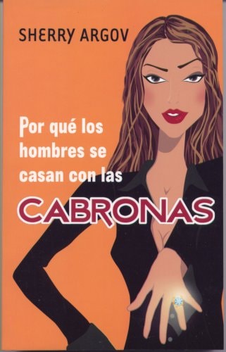 Por que los hombres se casan con las CABRONAS