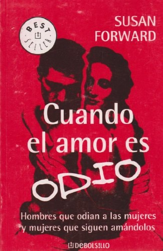 Cuando El Amor Es Odio/ Men Who Hate Women and the Women Who Love: Hombres que odian a las mujeres y mujeres que siguen amandolos (Best Seller)