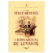 Las Adventura Del Capitan Alatriste Corsarios De Levante