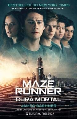 Maze Runner - A Cura Mortal Terceiro volume da trilogia Maze Runner
