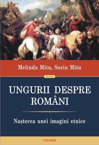 Ungurii despre români: nașterea unei imagini etnice