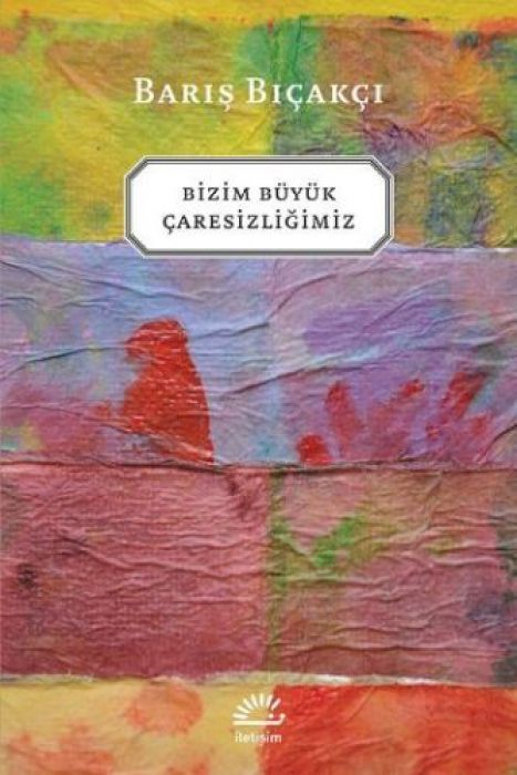 Bizim Büyük Caresizligimiz