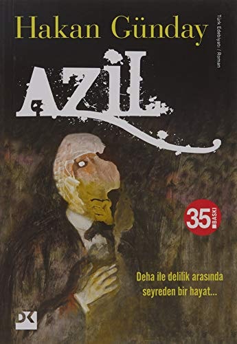 Azil: Deha ve Delilik Arasında Seyreden Bir Hayat...