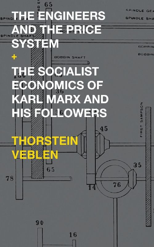 The Engineers and the Price System / The Socialist Economics of Karl Marx and His Followers