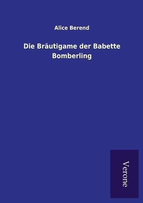 Die Bräutigame der Babette Bomberling