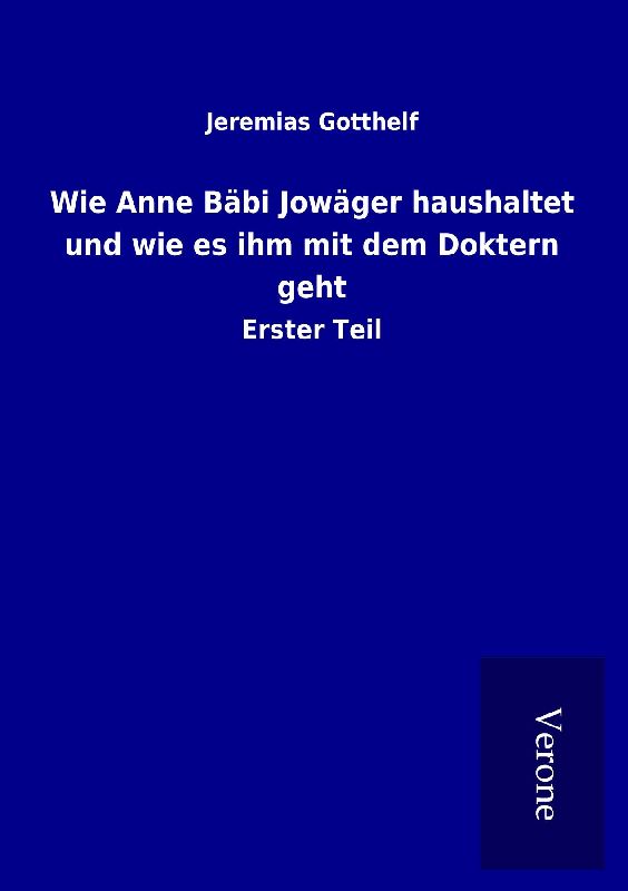 Wie Anne Bäbi Jowäger haushaltet und wie es ihm mit dem Doktern geht