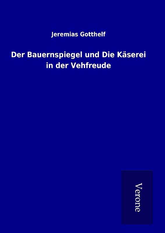 Der Bauernspiegel und Die Käserei in der Vehfreude