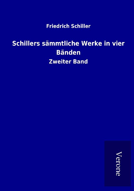Schillers sämmtliche Werke in vier Bänden