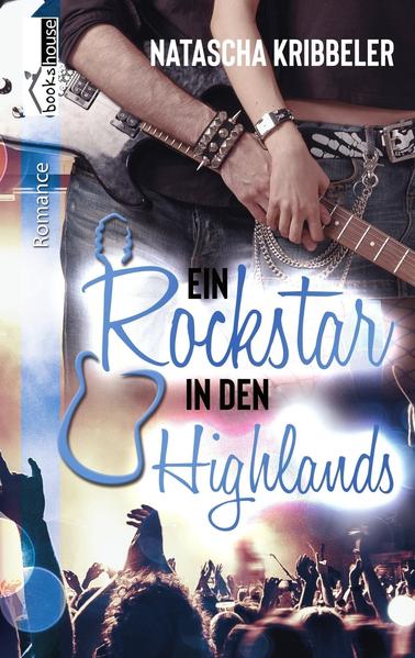 Ein Rockstar in den Highlands - Rockstar-Reihe 2