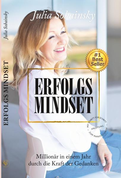 Erfolgs Mindset: Millionär in einem Jahr durch die Kraft der Gedanken