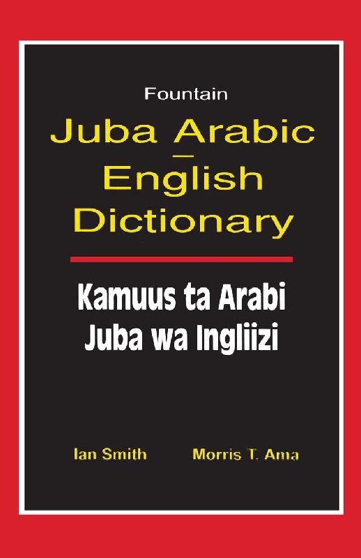 Juba Arabic English Dictionary/Kamuus Ta Arabi Juba Wa Ingliizi