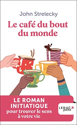 Le café du bout du monde: Le roman initiatique pour trouver le sens à votre vie