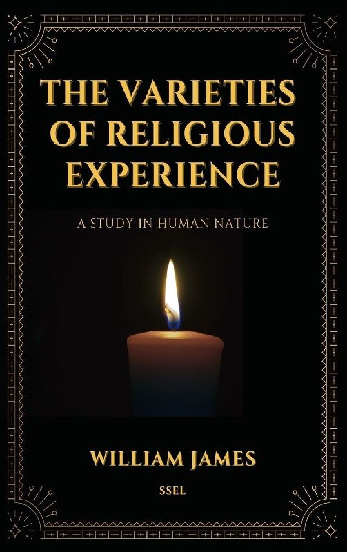 The Varieties of Religious Experience, a Study in Human Nature (Annotated)