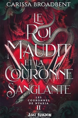 Le roi maudit et la couronne sanglante (Edition Relié): Les Couronnes de Nyaxia 2