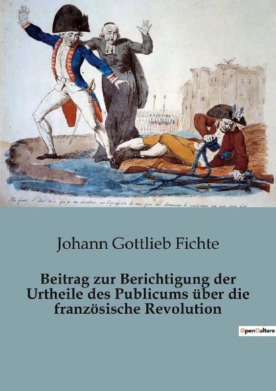 Beitrag zur Berichtigung der Urtheile des Publicums über die französische Revolution