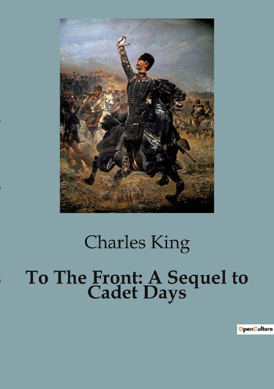 To The Front: A Sequel to Cadet Days