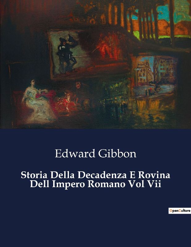 Storia Della Decadenza E Rovina Dell Impero Romano Vol Vii