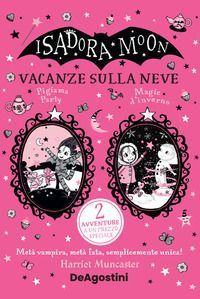 Vacanze sulla neve: Pigiama party-Magie d'inverno. Isadora Moon