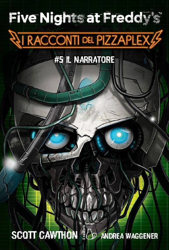 Il Narratore. Five nights at Freddy's. I racconti del Pizzaplex. Vol. 5