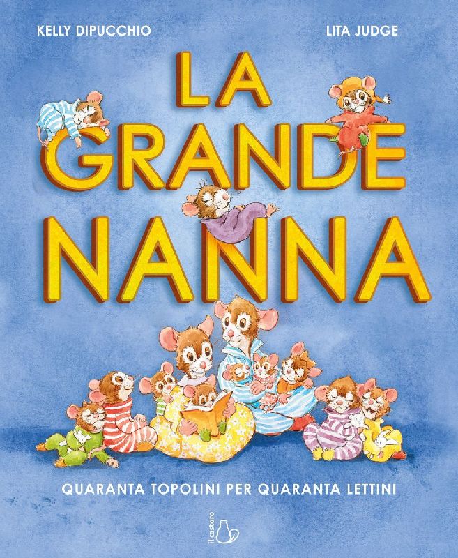 La grande nanna. Quaranta topolini per quaranta lettini