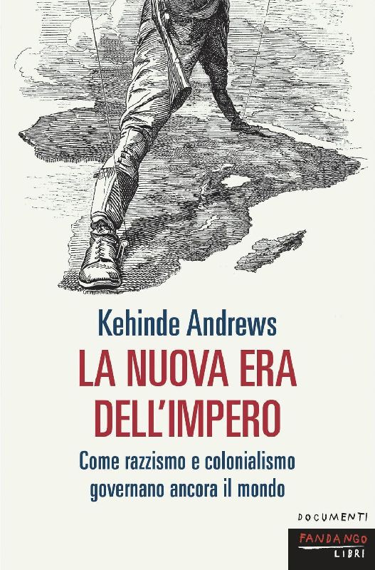 La nuova era dell'impero. Come razzismo e colonialismo governano ancora il mondo