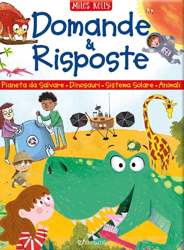 Domande & risposte. Pianeta da salvare - Dinosauri - Sistema solare - Animali. Sono curioso...