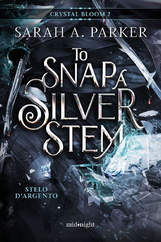 Stelo d'argento. To snap a silver stem. Crystal bloom. Vol. 2