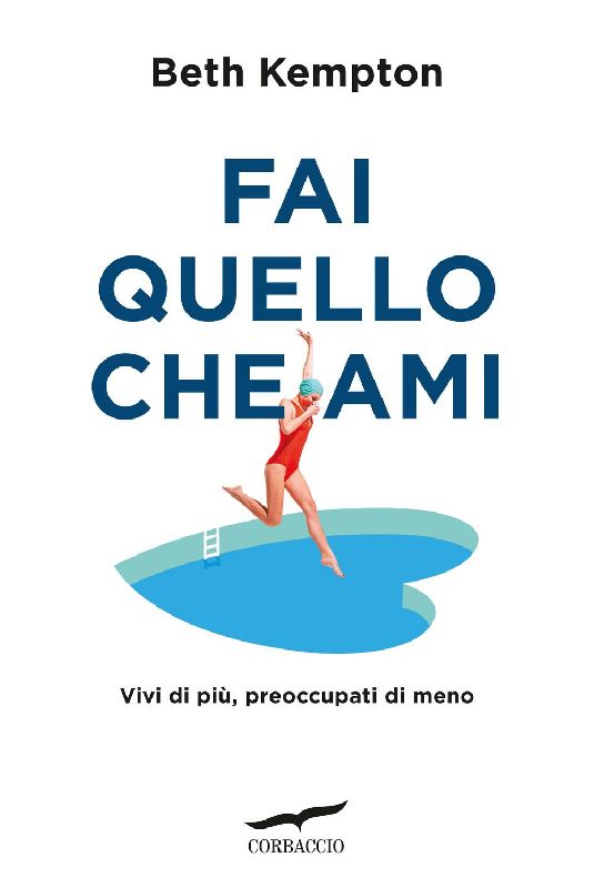 Fai quello che ami. Vivi di più, preoccupati di meno