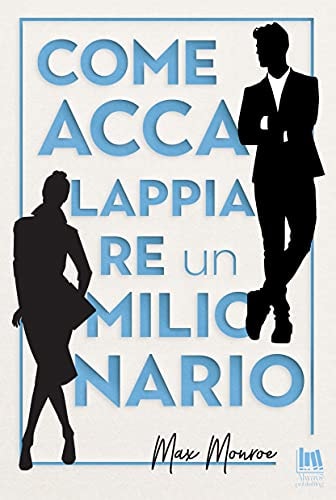 Come accalappiare un milionario (Sporchi Milionari Vol. 3)