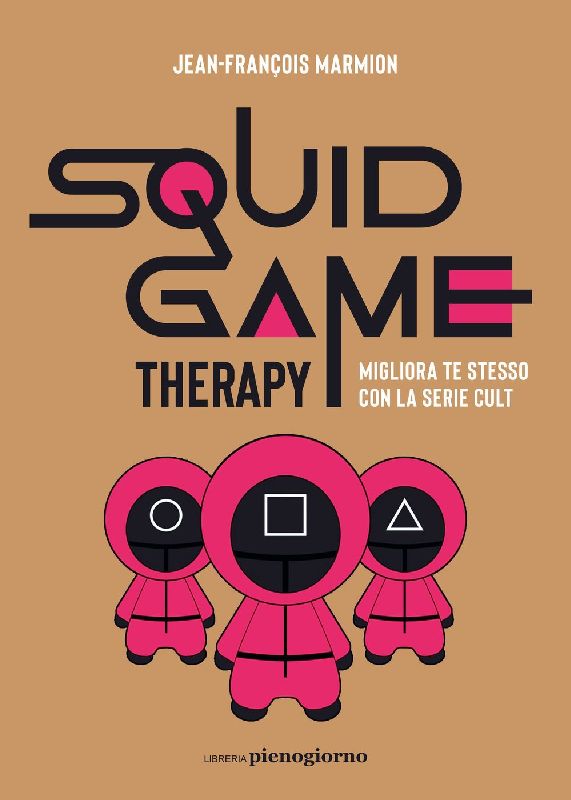 Squid Game therapy. Migliora te stesso con la serie cult