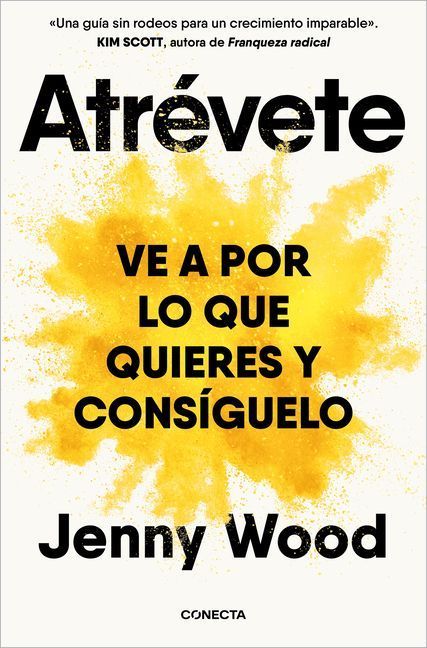 Atrévete: Ve a Por Lo Que Quieres Y Consíguelo / Wild Courage