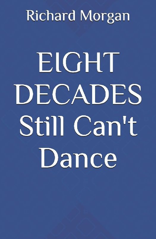 EIGHT DECADES Still Can't Dance