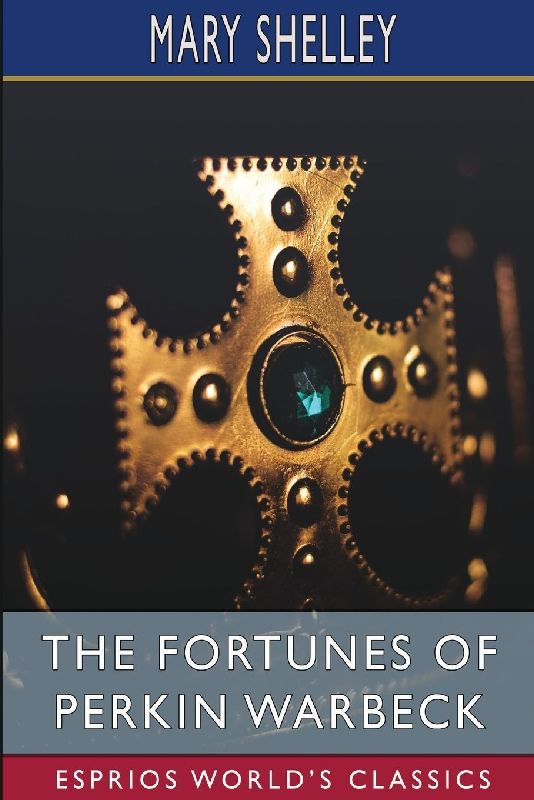 The Fortunes of Perkin Warbeck (Esprios Classics)